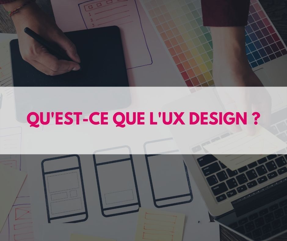 Qu’est-ce que l’UX Design ?
