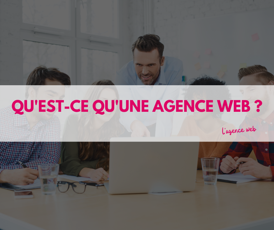 Qu'est-ce qu'une agence web ?